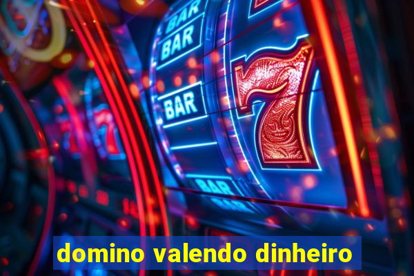 domino valendo dinheiro